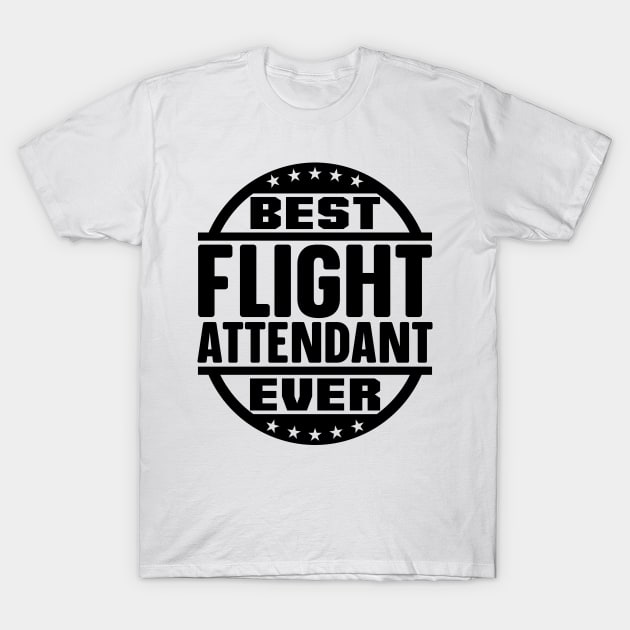 Best Flight Attendant Ever T-Shirt by colorsplash